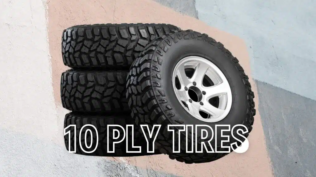 The Ultimate Guide to 10 Ply Tires: Pros and Cons 10 ply vs 12 ply tires