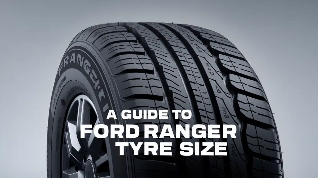 A Guide to Ford Ranger Tyre Size Specifications ford ranger tyre size