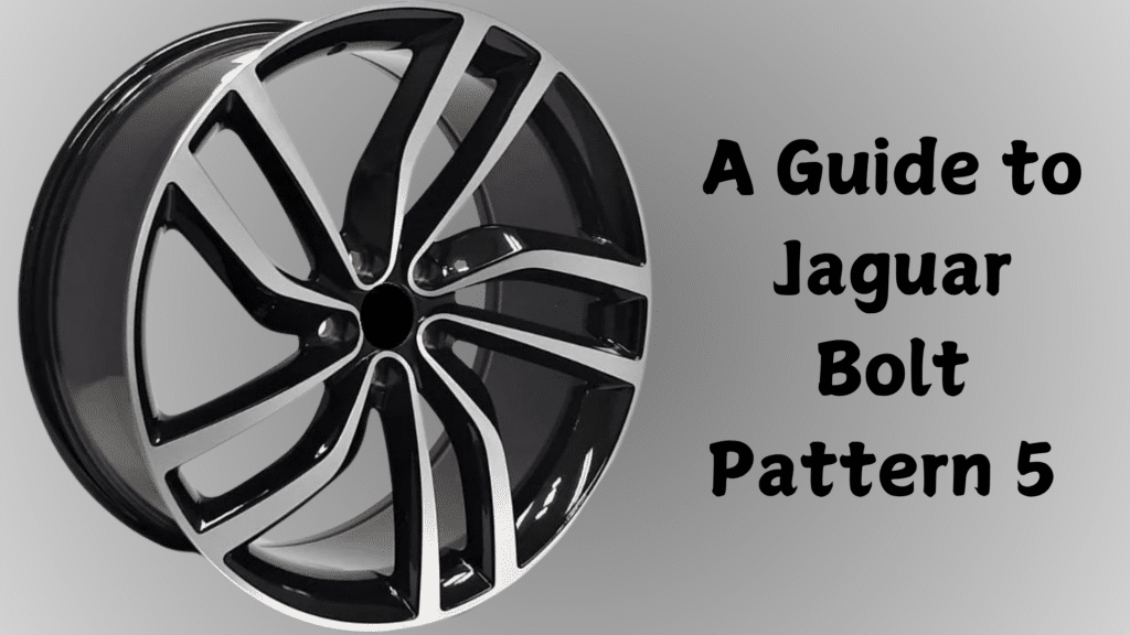 A Guide to Jaguar Bolt Pattern 5