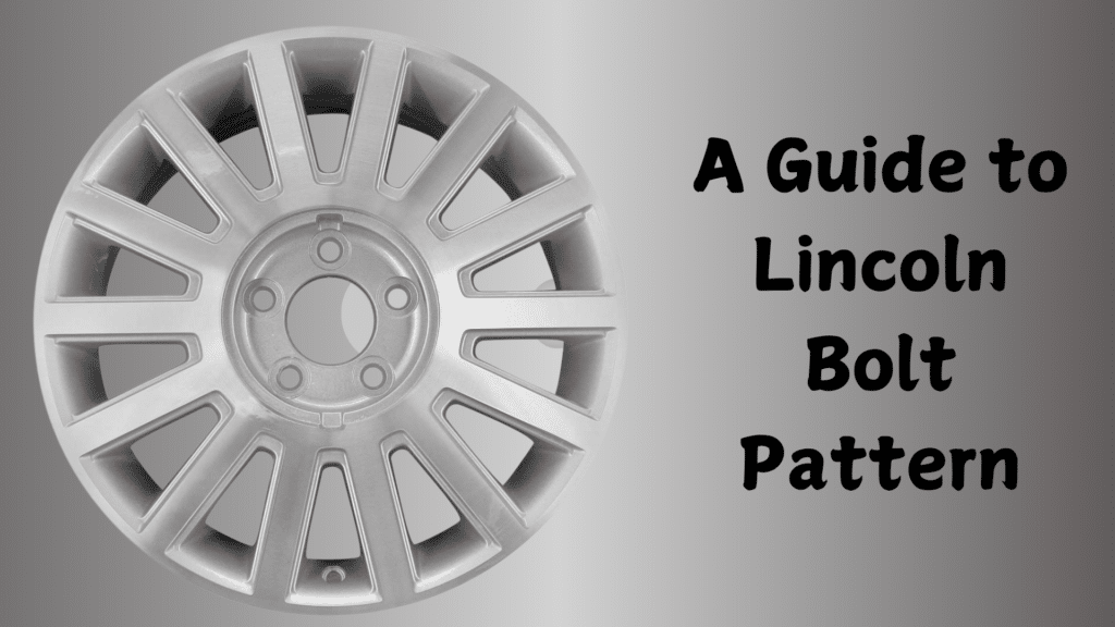 A Guide to Lincoln Bolt Pattern