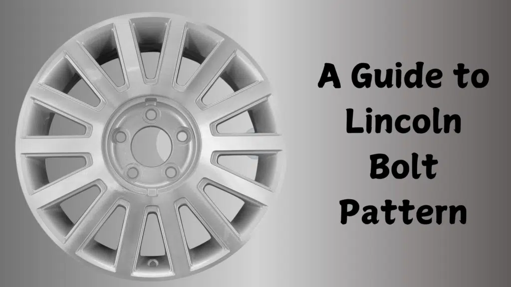 A Guide to Lincoln Bolt Pattern A Guide to Lincoln Bolt Pattern