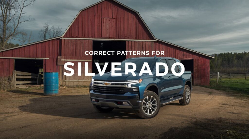 Correct Patterns for Silverado Models