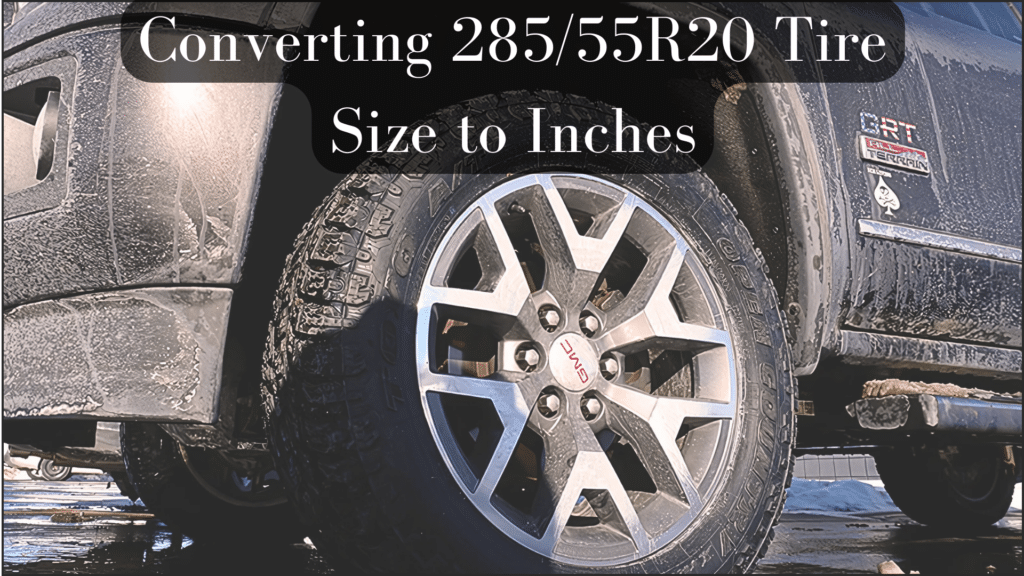 How to Convert 285/55R20 Tire Size to Inches