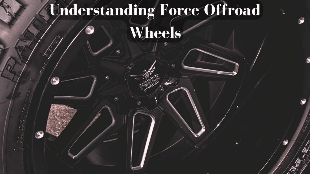 My Guide to Understanding Force Offroad Wheels