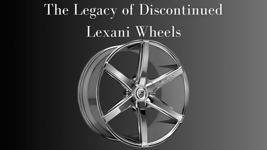 The Legacy of Discontinued Lexani Wheels