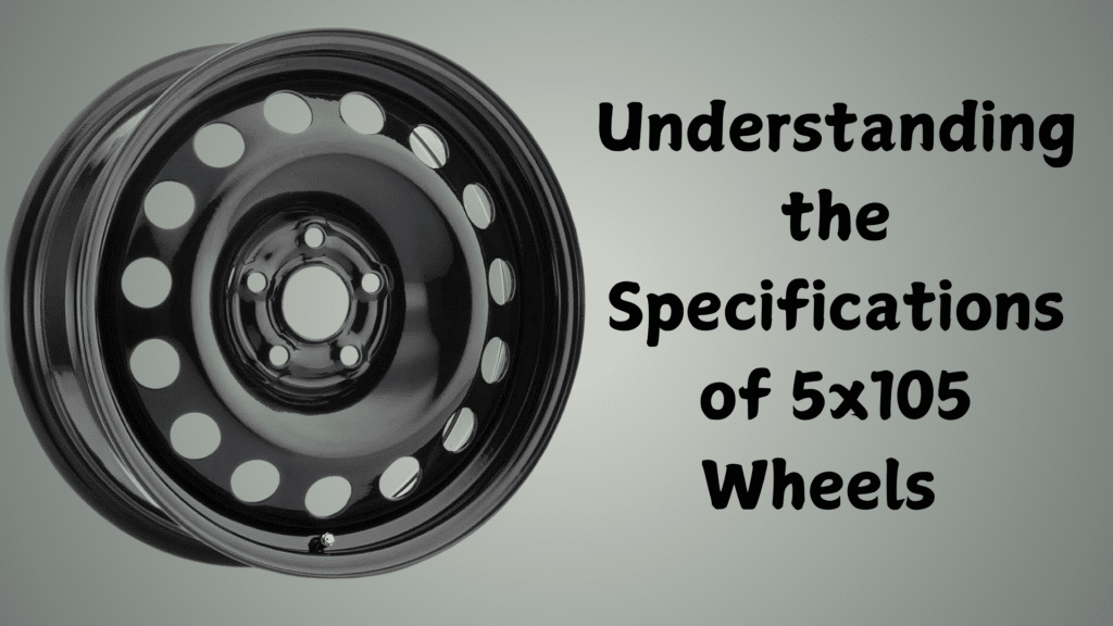 Understanding the Specifications of 5x105 Wheels