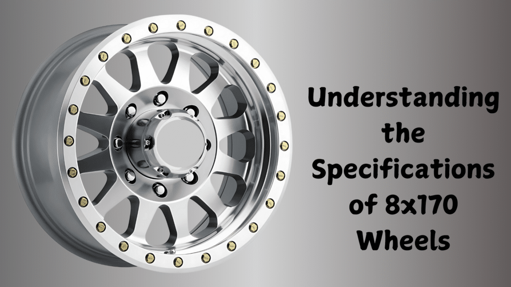 Understanding the Specifications of 8x170 Wheels