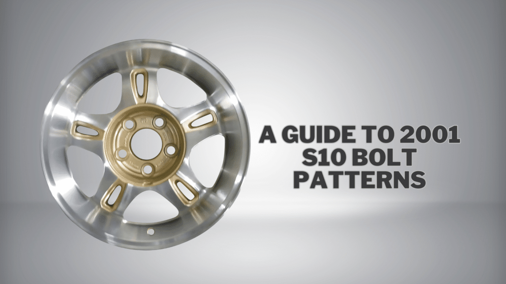 A Guide to 2001 S10 Bolt Patterns and Wheel Fit