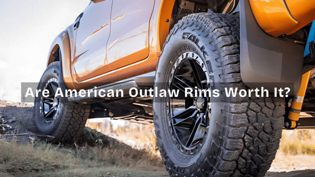 Are American Outlaw Rims Worth It?