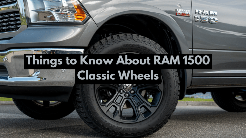 Everything You Need to Know About RAM 1500 Classic Wheels