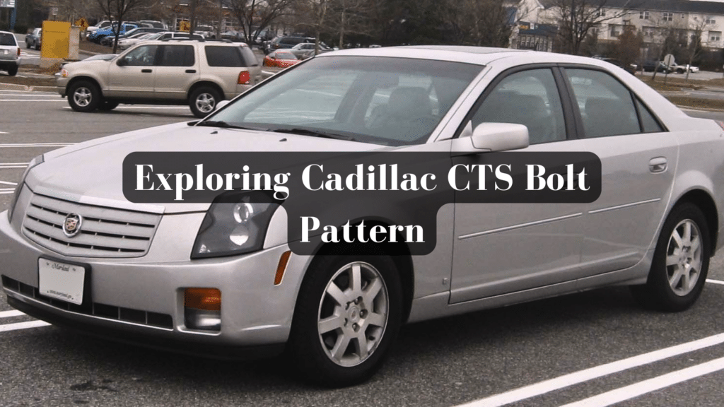 Exploring Cadillac CTS Bolt Pattern