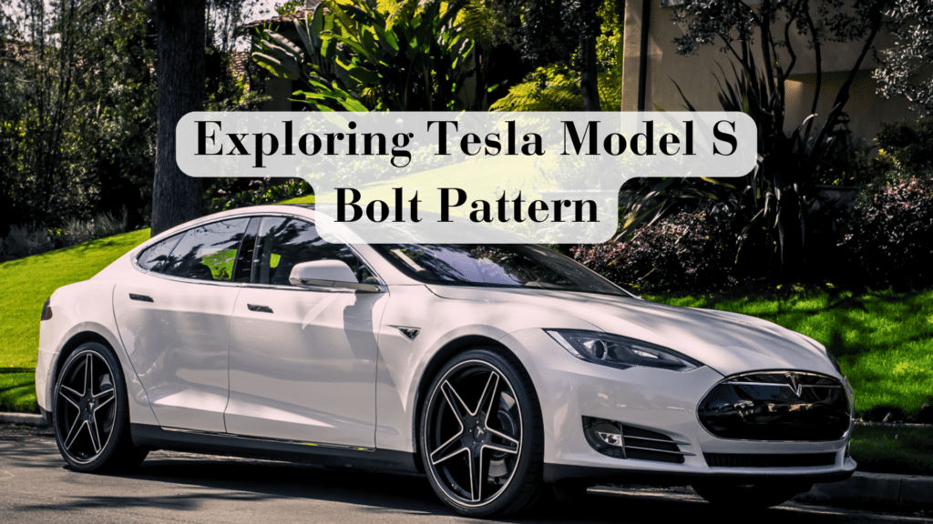 Exploring Tesla Model S Bolt Pattern