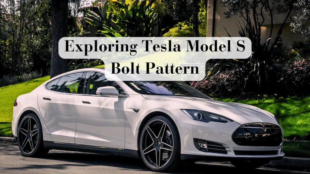 Exploring Tesla Model S Bolt Pattern: My Honest Review Exploring Tesla Model S Bolt Pattern