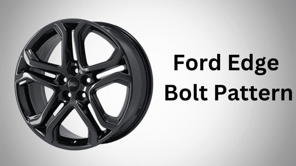 Ford Edge Bolt Pattern Guide