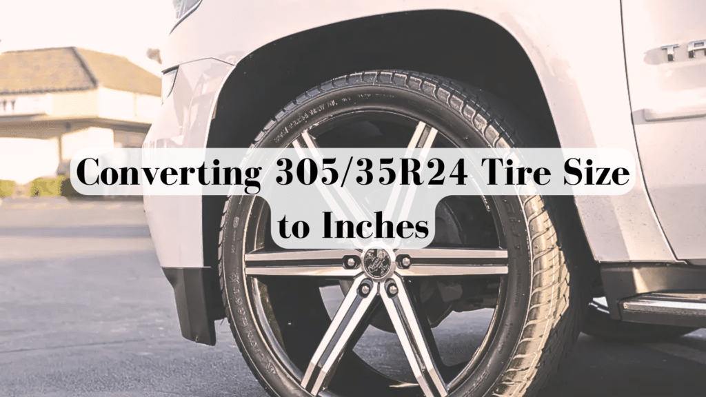 How to Convert 305:35R24 Tire Size to Inches