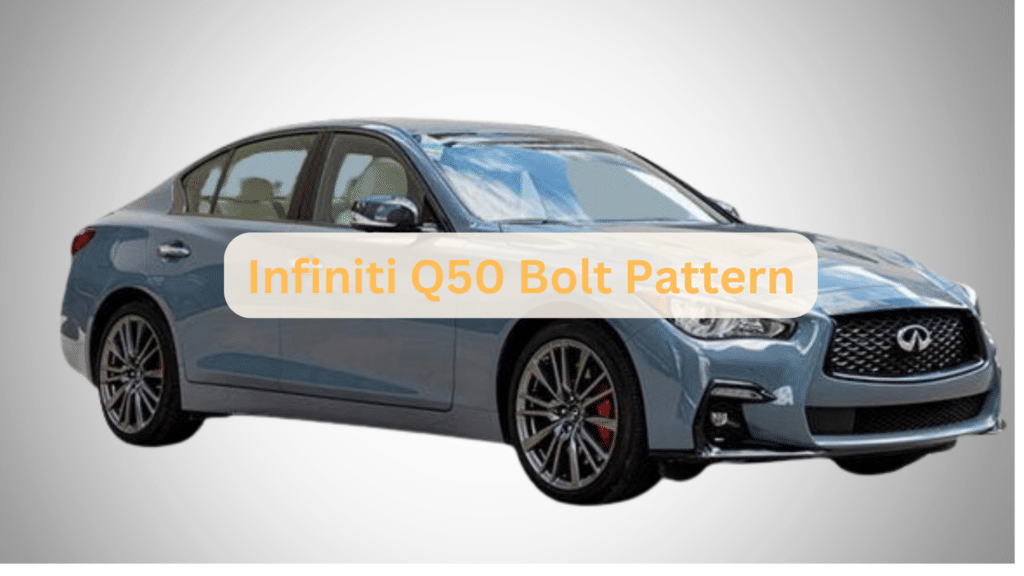 Infiniti Q50 Bolt Pattern