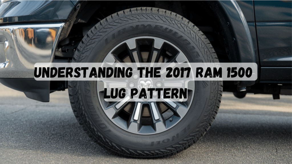 Understanding the 2017 Ram 1500 Lug Pattern