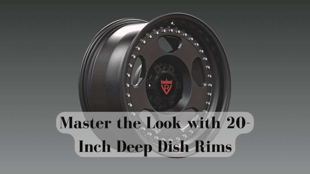 My Guide to 20-Inch Deep Dish Rims