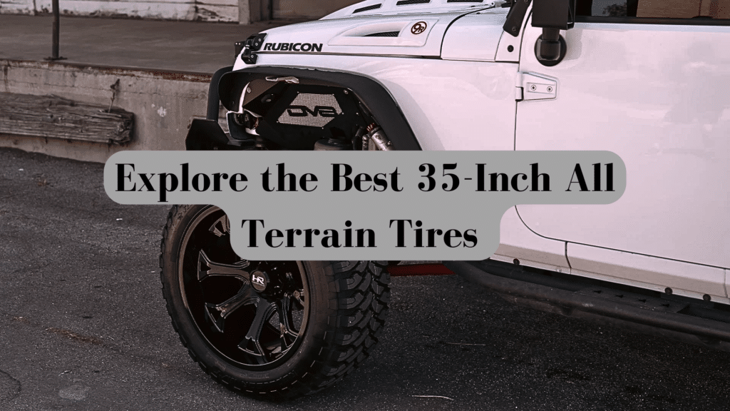 My Guide to 35 Inch All Terrain Tires