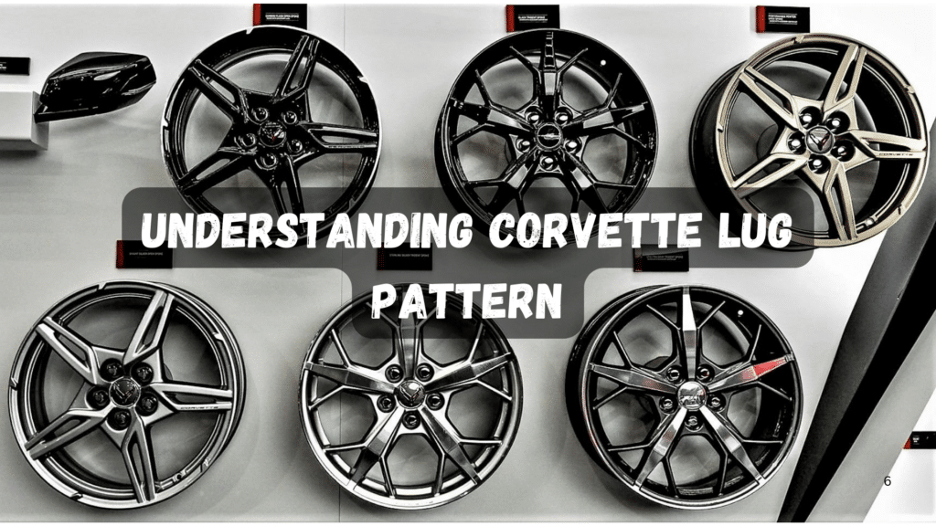 My Guide to Understanding Corvette Lug Pattern