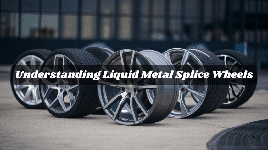 My Guide to Understanding Liquid Metal Splice Wheels