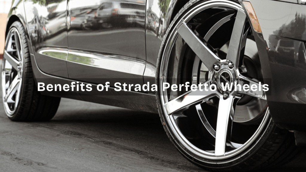 Strada Perfetto Wheels Reviews and Why They Stand Out