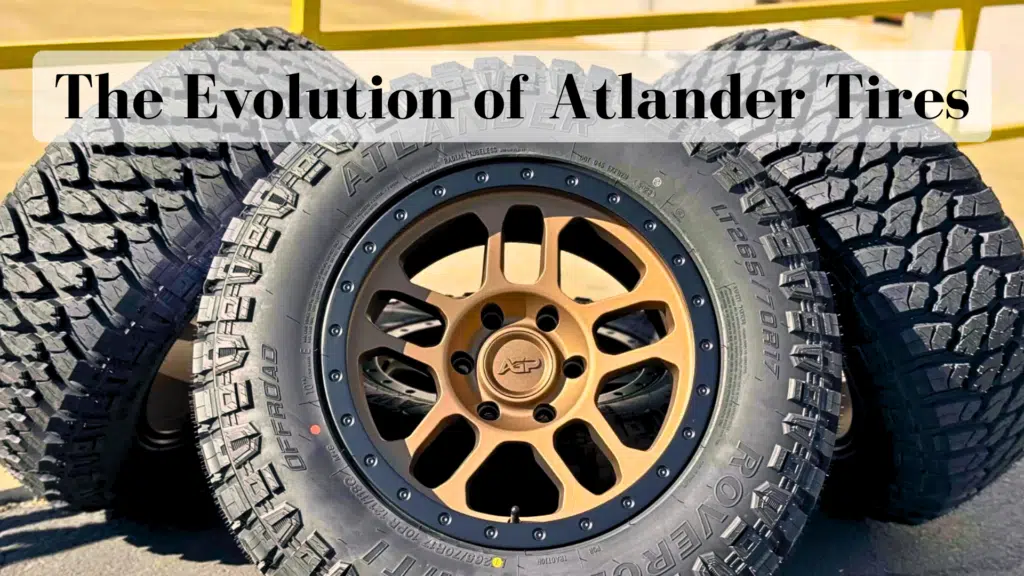 The Evolution of Atlander Tires
