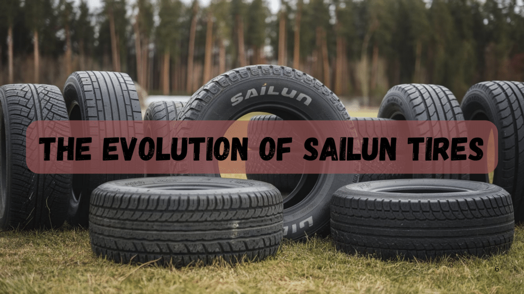 The Evolution of Sailun Tires