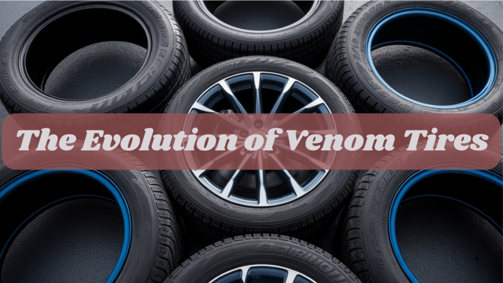 The Evolution of Venom Tires