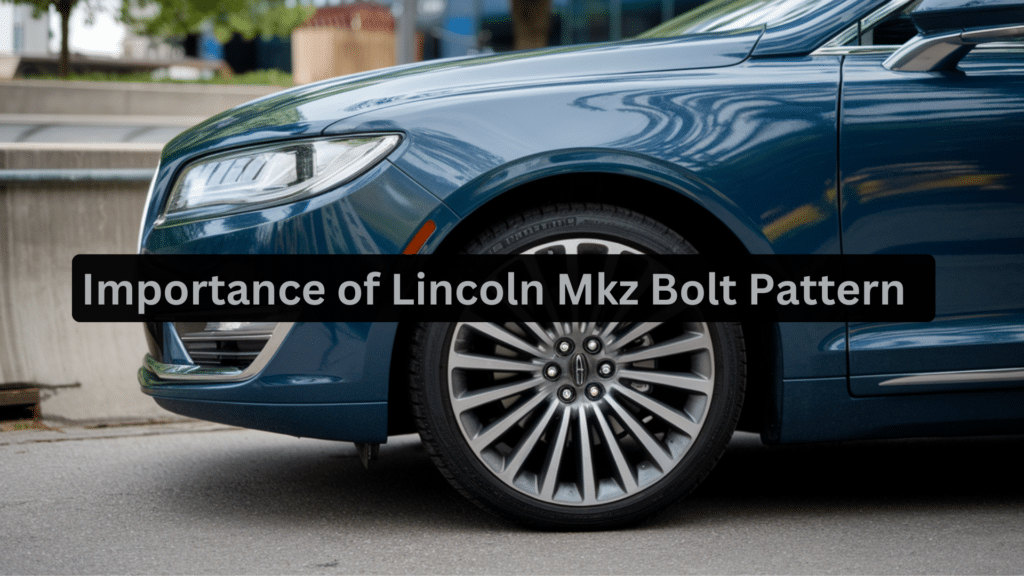 The Importance of Correct Bolt Patterns for Lincoln Mkz