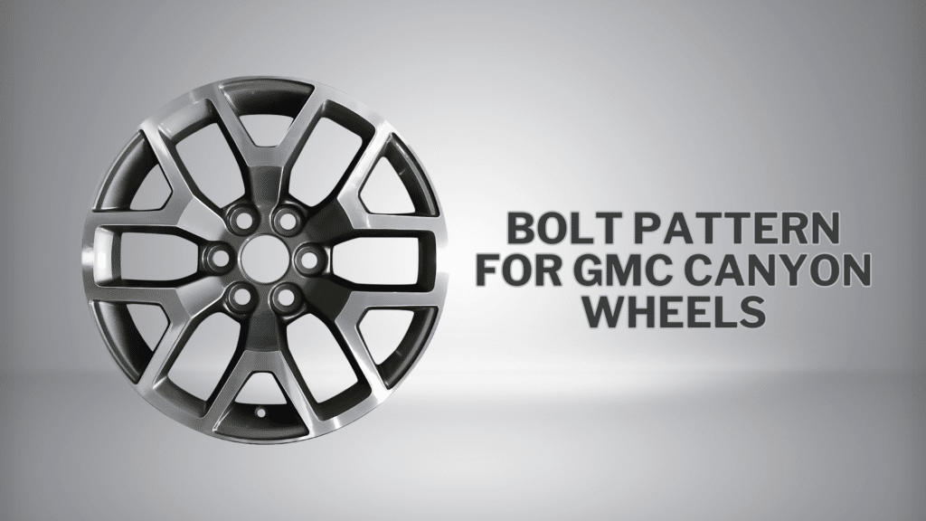 The Right Bolt Pattern for GMC Canyon Wheels