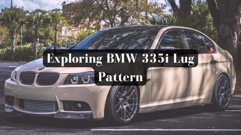 Understanding BMW 335i Lug Pattern: My Honest Review