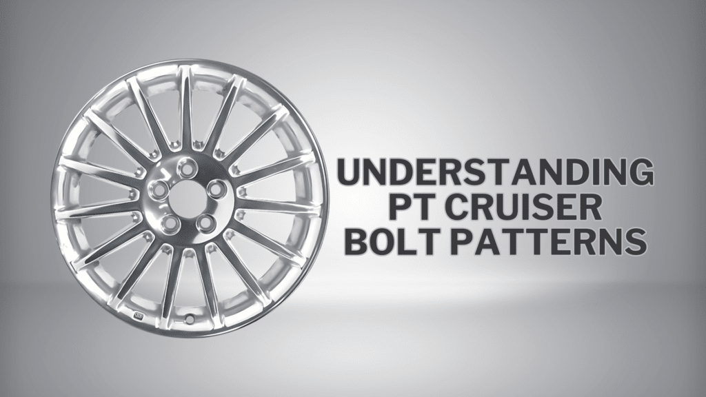 Understanding PT Cruiser Bolt Patterns