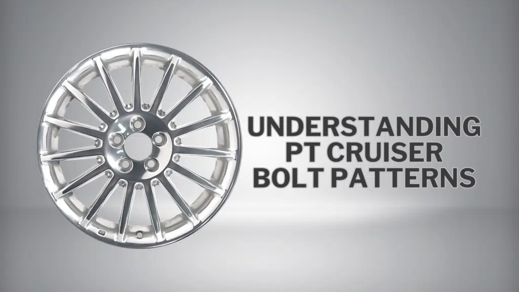 Understanding PT Cruiser Bolt Patterns