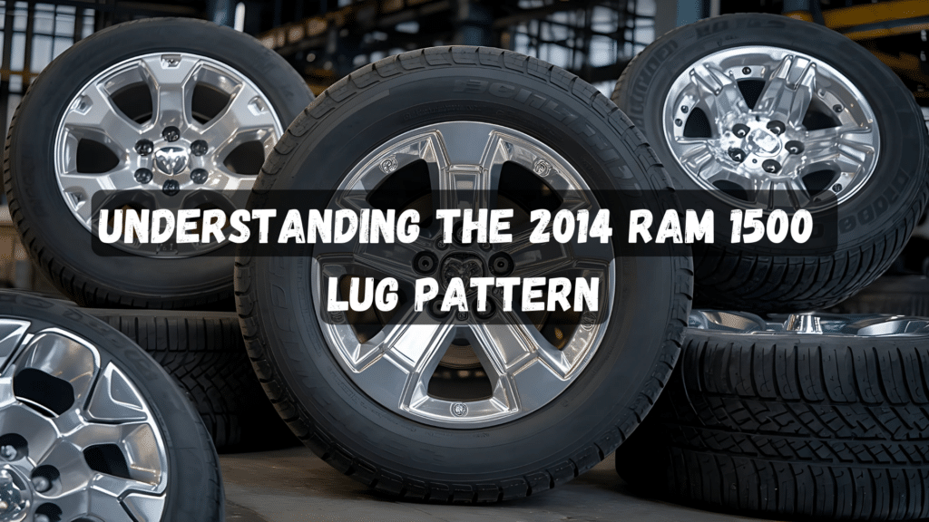 Understanding the 2014 Ram 1500 Lug Pattern