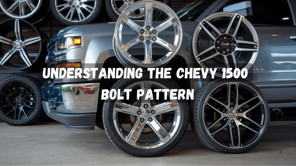 Understanding the Chevy 1500 Bolt Pattern