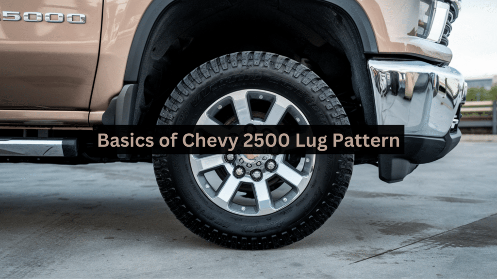 Understanding the Chevy 2500 Lug Pattern Basics