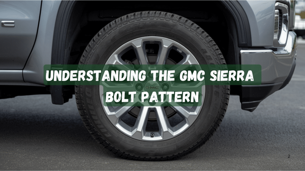 Understanding the GMC Sierra Bolt Pattern