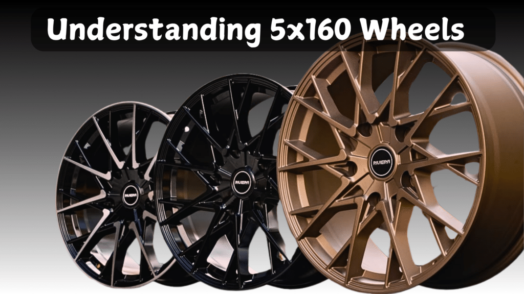 Understanding the Specifications of 5x160 Wheels