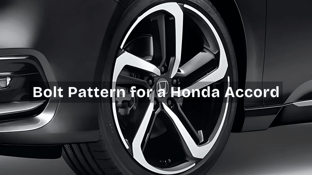 What is the Bolt Pattern for a Honda Accord?