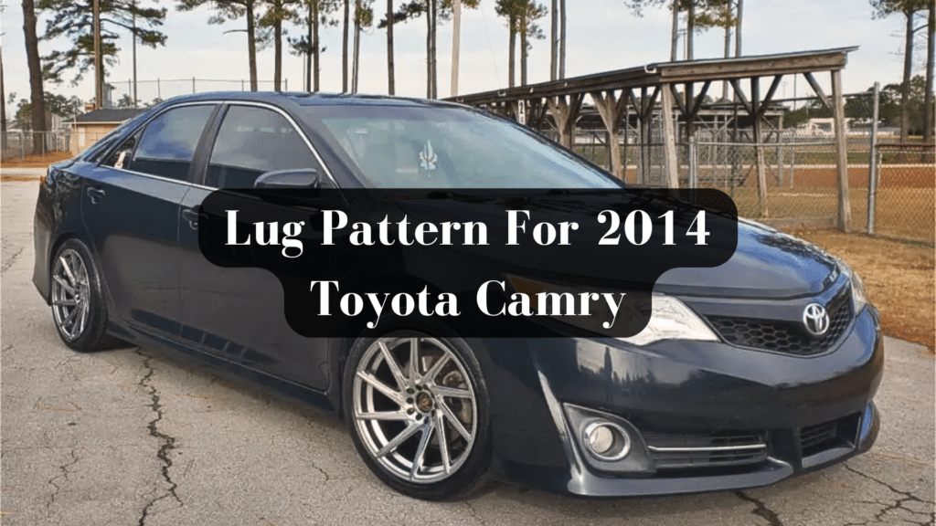 What is the Lug Pattern for a 2014 Toyota Camry?