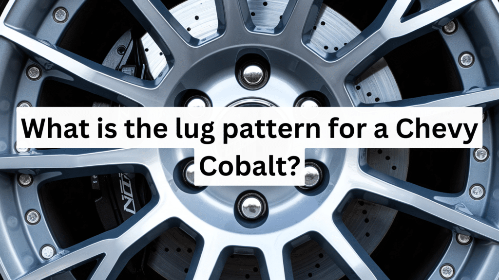 What is the Lug Pattern for a Chevy Cobalt?