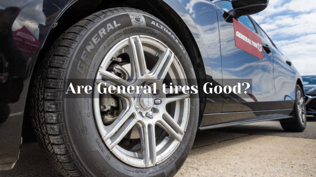 are general tires good