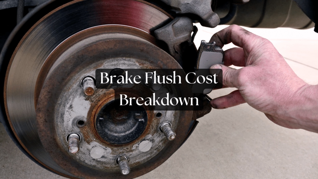 Brake Flush Cost Breakdown