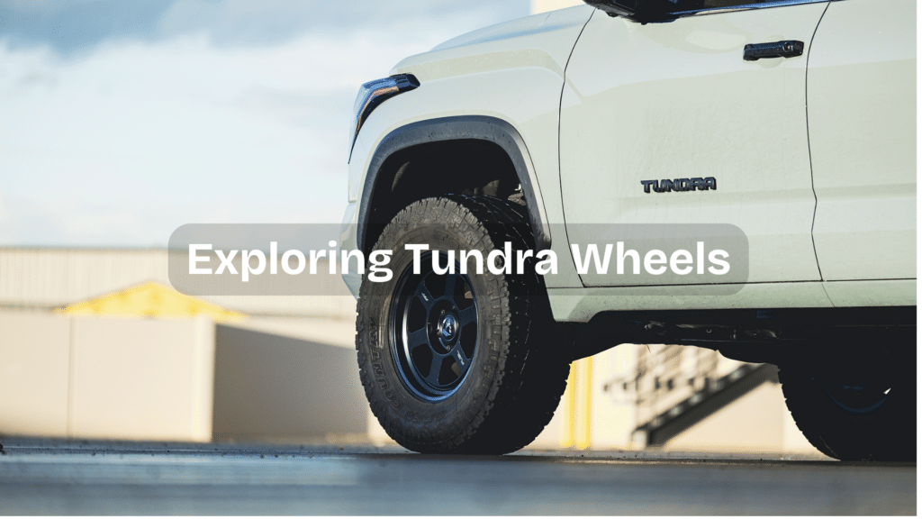 My Guide to Understanding Tundra Wheels