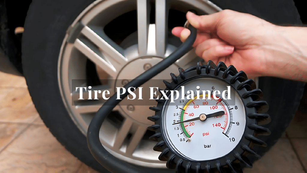 Tire PSI Explained: Why It Matters and How to Get It Right