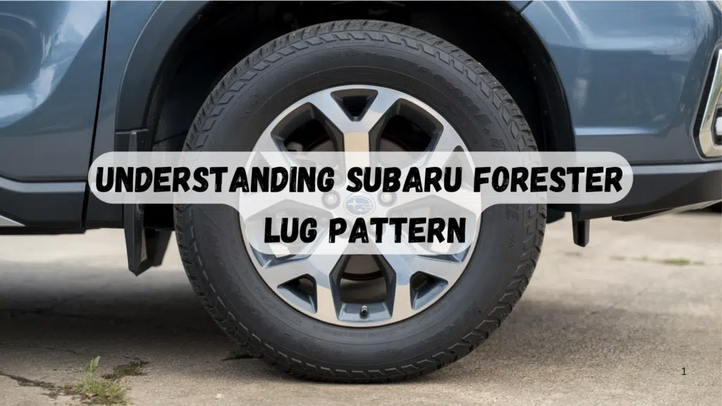 Understanding Subaru Forester Lug Pattern