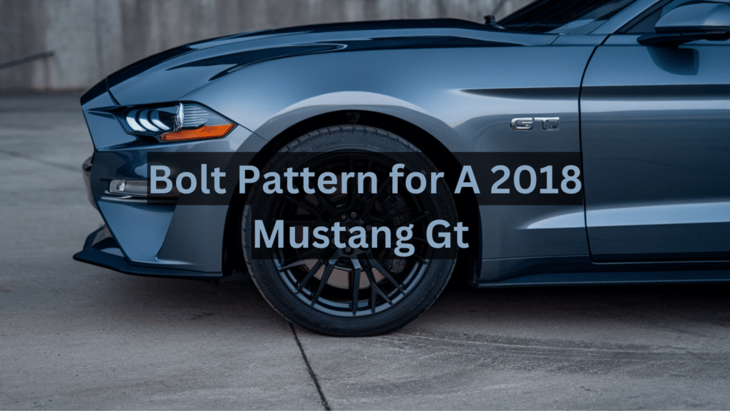 What Is the Bolt Pattern for a 2018 Mustang GT?