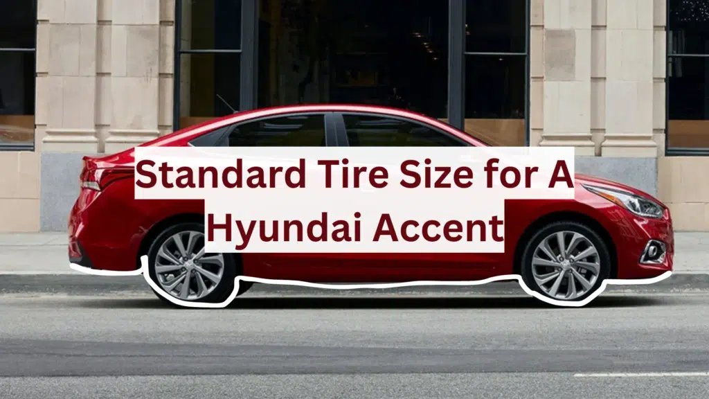 What Is the Standard Tire Size for a Hyundai Accent?