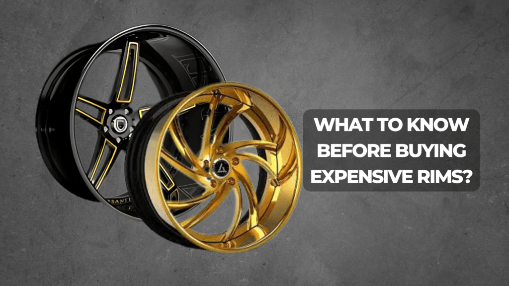 What to Know Before Buying Expensive Rims